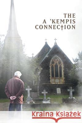 The a 'Kempis Connection Kelly, Michael A. 9781543407112 Xlibris Au