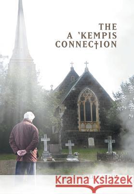 The a 'Kempis Connection Kelly, Michael A. 9781543407129 Xlibris Au