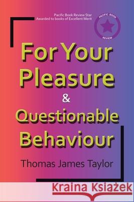 For Your Pleasure & Questionable Behaviour Tom Taylor   9781543408270 Xlibris Au