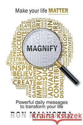 Magnify: Make Your Life Matter Ron Malhotra 9781543408324 Xlibris Au