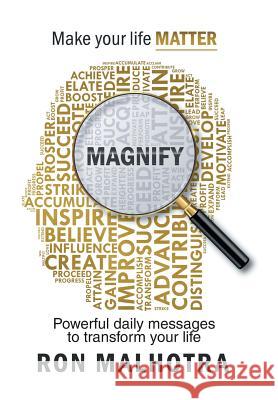 Magnify: Make Your Life Matter Ron Malhotra 9781543408331 Xlibris Au