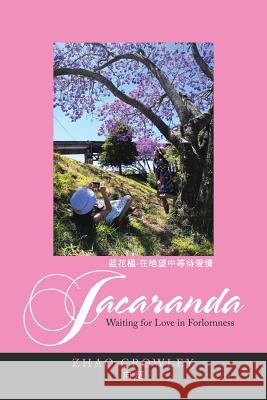Jacaranda: Waiting for Love in Forlornness Zhao Crowley 9781543408492 Xlibris Au