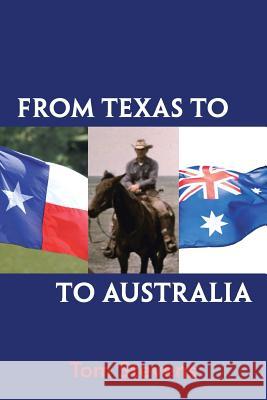 From Texas to Australia Tom Stevens 9781543408713 Xlibris Au