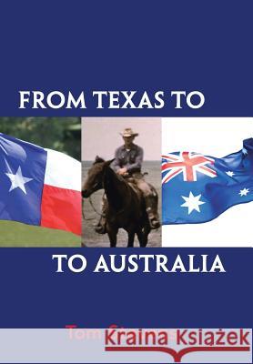 From Texas to Australia Tom Stevens 9781543408720 Xlibris Au