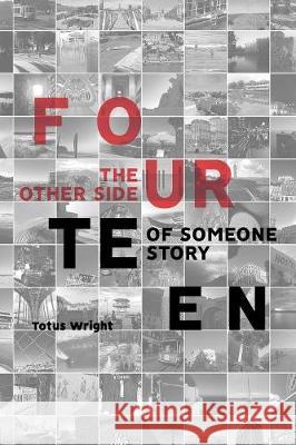 Fourteen: The Other Side of Someone Story Totus Wright   9781543408997 Xlibris Au