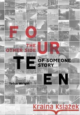 Fourteen: The Other Side of Someone Story Totus Wright   9781543409000 Xlibris Au