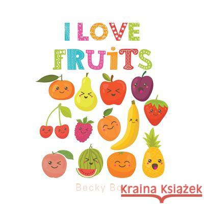 I Love Fruits Becky Boo 9781543409536