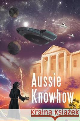 Aussie Knowhow Kevin Johnson 9781543409789 Xlibris Au