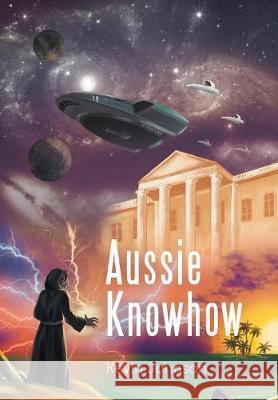 Aussie Knowhow Kevin Johnson 9781543409796 Xlibris Au