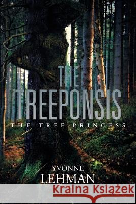 The Treeponsis: The Tree Princess Yvonne Lehman 9781543410846