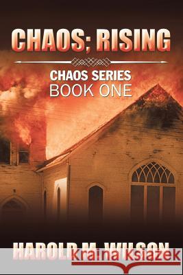 Chaos; Rising: Chaos Series Book One Harold M. Wilson 9781543411003