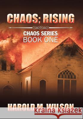 Chaos; Rising: Chaos Series Book One Harold M. Wilson 9781543411010