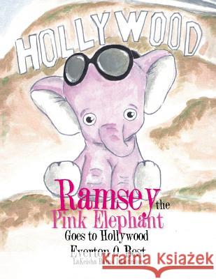 Ramsey the Pink Elephant Goes to Hollywood Everton O. Best 9781543411058 Xlibris