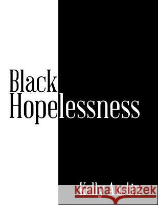 Black Hopelessness Kelly Austin 9781543411942 Xlibris