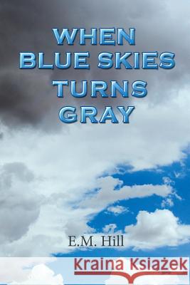 When Blue Skies Turns Gray Eula Hill 9781543413410