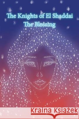 The Knights of El Shaddai: The Blessing Mika Wilson 9781543414455