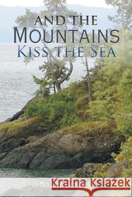 And the Mountains Kiss the Sea Nancy Bender 9781543414516