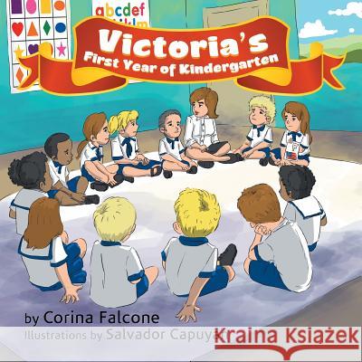 Victoria's First Year of Kindergarten Corina Falcone 9781543414738