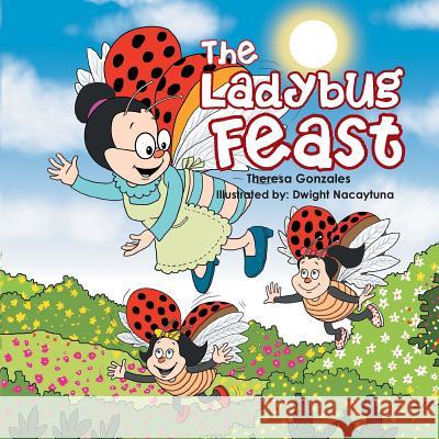 The Ladybug Feast Theresa Gonzales 9781543416183