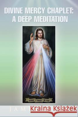 The Divine Mercy Chaplet: A Deep Meditation Professor of History James Mark (University of Exeter) 9781543417371