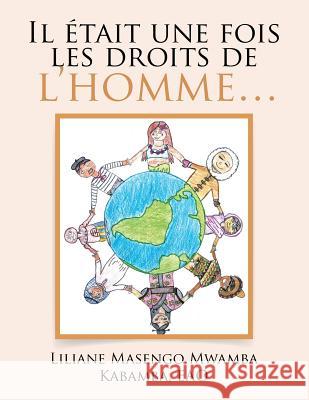 Il était une fois les droits de l'homme... Liliane Masengo Mwamba Kabamba Eao 9781543417494 Xlibris