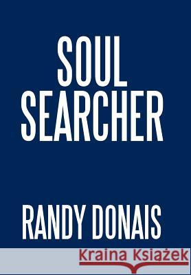 Soul Searcher Randy Donais 9781543417531 Xlibris