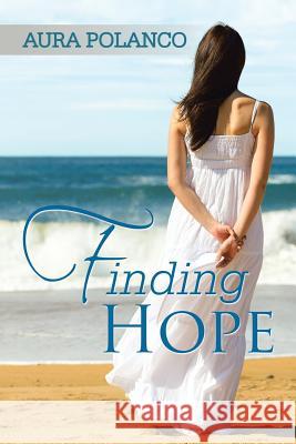 Finding Hope Aura Polanco 9781543420425 Xlibris Us