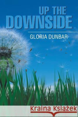 Up the Downside Gloria Dunbar 9781543421095