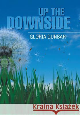 Up the Downside Gloria Dunbar 9781543421101 Xlibris