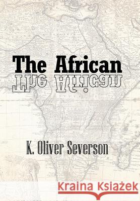 The African K Oliver Severson 9781543421200 Xlibris