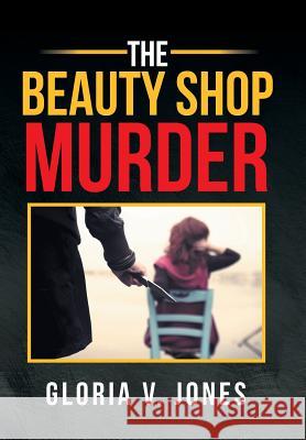 The Beauty Shop Murder Gloria V. Jones 9781543421347