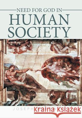 Need for God in Human Society Joseph Borowitz 9781543422283 Xlibris