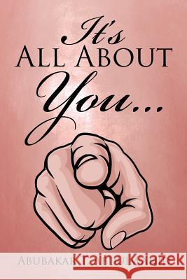 It's All About You . . . Abubakar T Abdulwahid 9781543422344