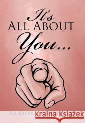 It's All About You . . . Abubakar T Abdulwahid 9781543422351