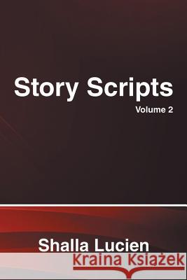 Story Scripts: Volume 2 Shalla Lucien 9781543424560