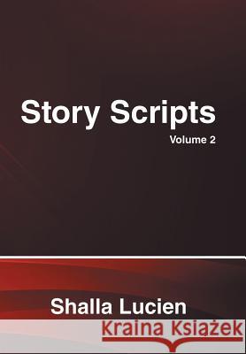 Story Scripts: Volume 2 Shalla Lucien 9781543424577