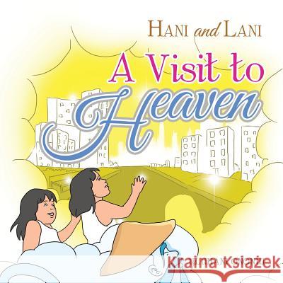 Hani and Lani: A Visit to Heaven Uluhani Ononui 9781543425222 Xlibris