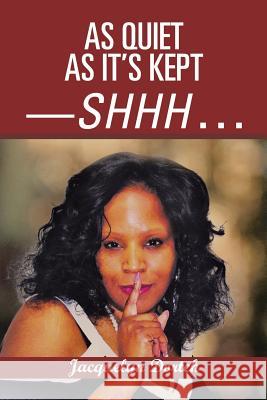 As Quiet as It's Kept-Shhh . . . Jacquelyn Dortch 9781543427080