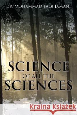 Science of All the Sciences Dr Mohammad Taq 9781543427776 Xlibris