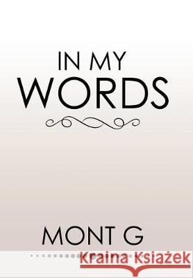 In My Words Mont G. 9781543427813 Xlibris