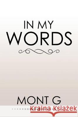 In My Words Mont G. 9781543427820 Xlibris