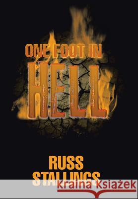 One Foot in Hell Russ Stallings 9781543428803 Xlibris