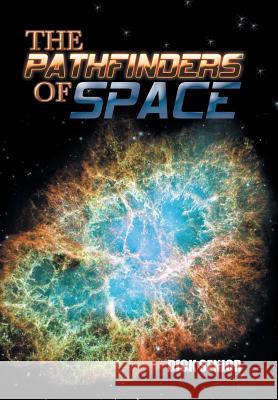 The Pathfinders of Space Dick Senior 9781543428841 Xlibris