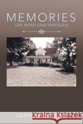 Memories: The Road Less Traveled Granville Russell 9781543428889