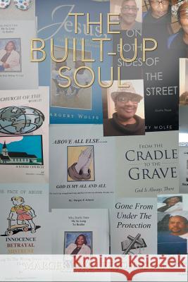 The Built-Up Soul Margery Wolfe Johnson 9781543428940 Xlibris