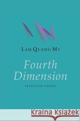 Fourth Dimension: Selected Poems Lam Quang My 9781543429183 Xlibris