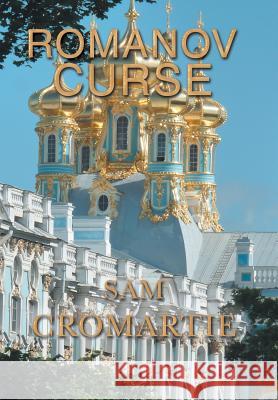 Romanov Curse Sam Cromartie 9781543429220 Xlibris