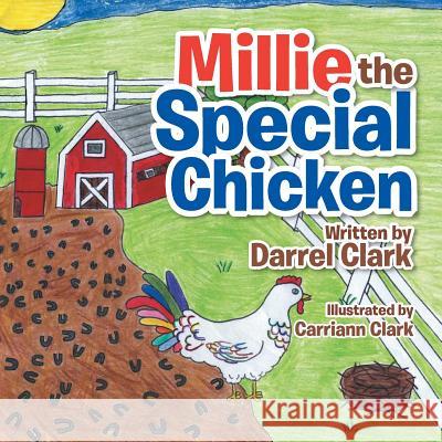 Millie the Special Chicken Darrel Clark 9781543430813