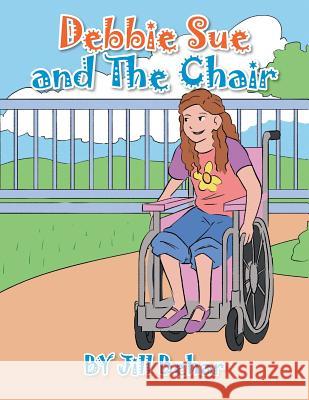 Debbie Sue and the Chair Jill Behar 9781543431278 Xlibris