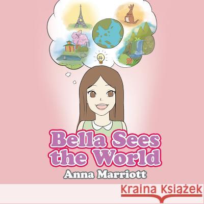 Bella Sees the World Anna Marriott 9781543431926